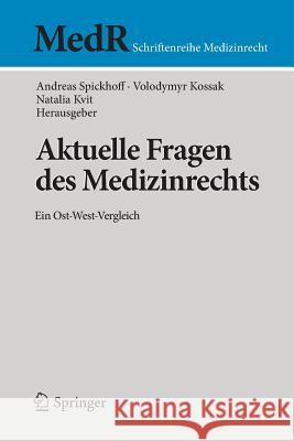 Aktuelle Fragen Des Medizinrechts: Ein Ost-West-Vergleich Spickhoff, Andreas 9783662563403