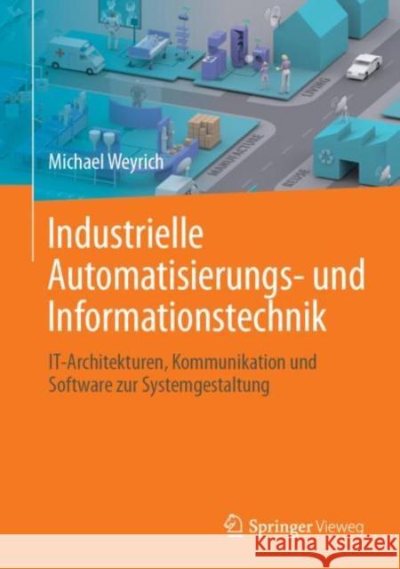 Automatisierungstechnik: It Zur Echtzeitsteuerung Und Industriellen Kommunikation Weyrich, Michael 9783662563540