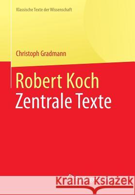 Robert Koch: Zentrale Texte Gradmann, Christoph 9783662564530 Springer Spektrum