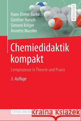 Chemiedidaktik Kompakt: Lernprozesse in Theorie Und Praxis Barke, Hans-Dieter 9783662564912 Springer Spektrum