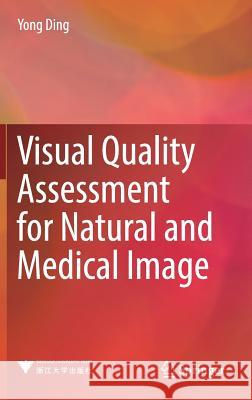 Visual Quality Assessment for Natural and Medical Image Yong Ding 9783662564950 Springer