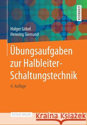 Übungsaufgaben Zur Halbleiter-Schaltungstechnik Göbel, Holger 9783662565681