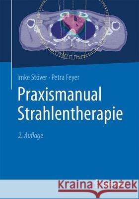 Praxismanual Strahlentherapie Imke Stover Petra Feyer 9783662565766 Springer