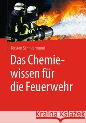 Das Chemiewissen Für Die Feuerwehr Schmiermund, Torsten 9783662566053 Springer Spektrum