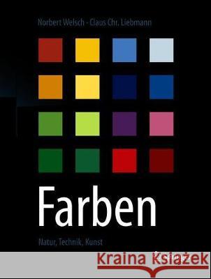 Farben: Natur, Technik, Kunst Welsch, Norbert 9783662566244 Springer