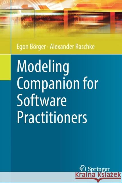 Modeling Companion for Software Practitioners Egon Borger Alexander Raschke 9783662566398