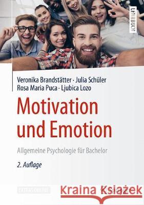 Motivation Und Emotion: Allgemeine Psychologie Für Bachelor Brandstätter, Veronika 9783662566848 Springer, Berlin