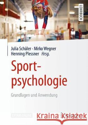 Sportpsychologie: Grundlagen Und Anwendung Schüler, Julia 9783662568019 Springer