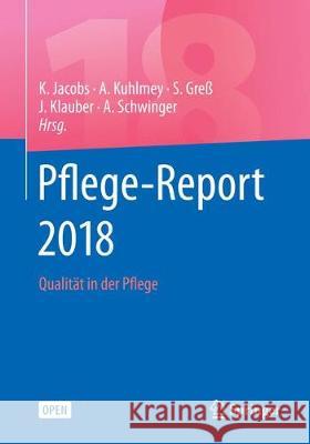 Pflege-Report 2018: Qualität in Der Pflege Jacobs, Klaus 9783662568217 Springer, Berlin