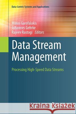 Data Stream Management: Processing High-Speed Data Streams Garofalakis, Minos 9783662568378 Springer