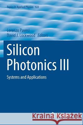 Silicon Photonics III: Systems and Applications Pavesi, Lorenzo 9783662568477 Springer