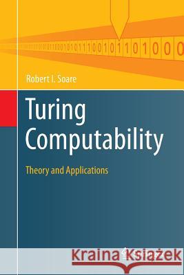 Turing Computability: Theory and Applications Soare, Robert I. 9783662568583 Springer