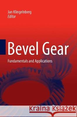 Bevel Gear: Fundamentals and Applications Klingelnberg, Jan 9783662568750 Springer Vieweg