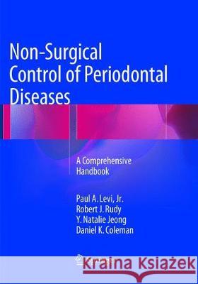 Non-Surgical Control of Periodontal Diseases: A Comprehensive Handbook Levi Jr, Paul a. 9783662568880 Springer