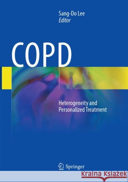 Copd: Heterogeneity and Personalized Treatment Lee, Sang-Do 9783662568927 Springer