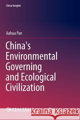 China's Environmental Governing and Ecological Civilization Jiahua Pan 9783662568989 Springer