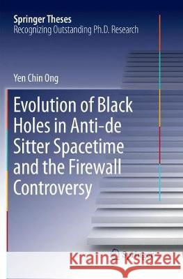 Evolution of Black Holes in Anti-de Sitter Spacetime and the Firewall Controversy Yen Chin Ong 9783662569153 Springer