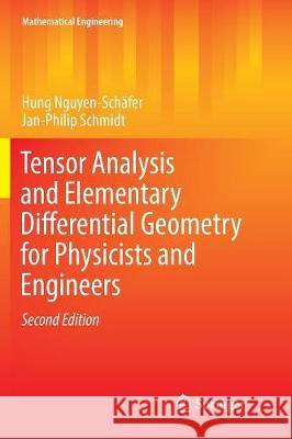 Tensor Analysis and Elementary Differential Geometry for Physicists and Engineers Hung Nguyen-Schafer Jan-Philip Schmidt 9783662569290