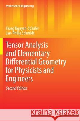 Tensor Analysis and Elementary Differential Geometry for Physicists and Engineers Hung Nguyen-Schafer Jan-Philip Schmidt 9783662569290 Springer