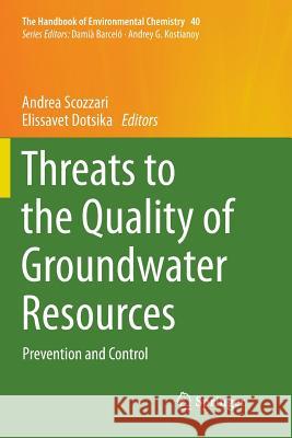 Threats to the Quality of Groundwater Resources: Prevention and Control Scozzari, Andrea 9783662569405 Springer
