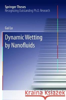 Dynamic Wetting by Nanofluids Gui Lu 9783662569535 Springer
