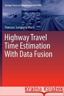 Highway Travel Time Estimation with Data Fusion Soriguera Martí, Francesc 9783662569597 Springer