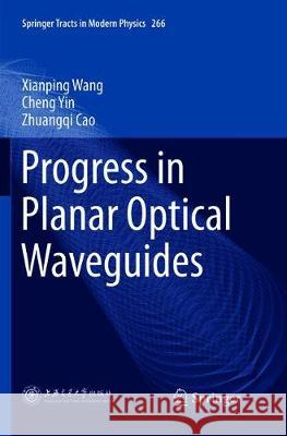 Progress in Planar Optical Waveguides Xianping Wang Cheng Yin Zhuangqi Cao 9783662569658 Springer