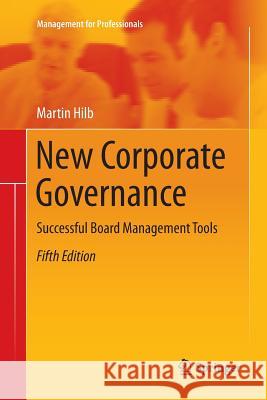 New Corporate Governance: Successful Board Management Tools Hilb, Martin 9783662569740 Springer