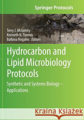 Hydrocarbon and Lipid Microbiology Protocols: Synthetic and Systems Biology - Applications McGenity, Terry J. 9783662569818