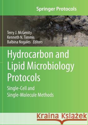 Hydrocarbon and Lipid Microbiology Protocols: Single-Cell and Single-Molecule Methods McGenity, Terry J. 9783662569825 Springer