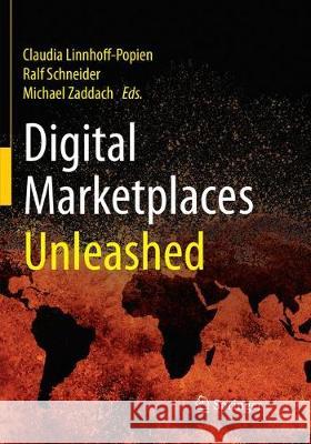 Digital Marketplaces Unleashed Claudia Linnhoff-Popien Ralf Schneider Michael Zaddach 9783662569979 Springer