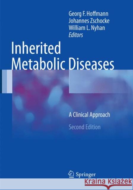 Inherited Metabolic Diseases: A Clinical Approach Hoffmann, Georg F. 9783662570081