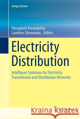 Electricity Distribution: Intelligent Solutions for Electricity Transmission and Distribution Networks Karampelas, Panagiotis 9783662570098 Springer