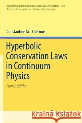 Hyperbolic Conservation Laws in Continuum Physics Constantine M. Dafermos 9783662570111 Springer