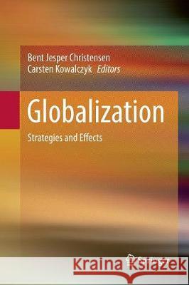 Globalization: Strategies and Effects Christensen, Bent Jesper 9783662570135