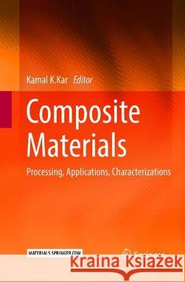Composite Materials: Processing, Applications, Characterizations Kar, Kamal K. 9783662570142