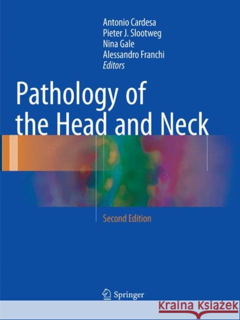 Pathology of the Head and Neck Antonio Cardesa Pieter J. Slootweg Nina Gale 9783662570241 Springer