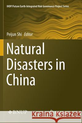 Natural Disasters in China Peijun Shi 9783662570517 Springer