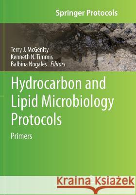 Hydrocarbon and Lipid Microbiology Protocols: Primers McGenity, Terry J. 9783662570579 Springer