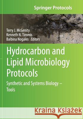 Hydrocarbon and Lipid Microbiology Protocols: Synthetic and Systems Biology - Tools McGenity, Terry J. 9783662570586