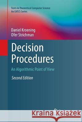 Decision Procedures: An Algorithmic Point of View Kroening, Daniel 9783662570654 Springer