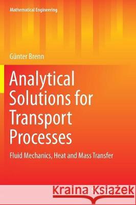 Analytical Solutions for Transport Processes: Fluid Mechanics, Heat and Mass Transfer Brenn, Günter 9783662570678