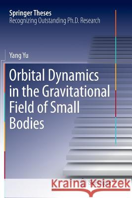 Orbital Dynamics in the Gravitational Field of Small Bodies Yang Yu 9783662570708 Springer