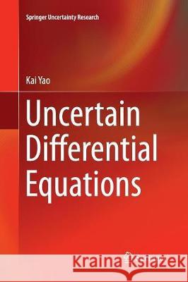 Uncertain Differential Equations Kai Yao 9783662570753 Springer