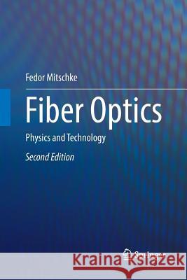 Fiber Optics: Physics and Technology Mitschke, Fedor 9783662570791