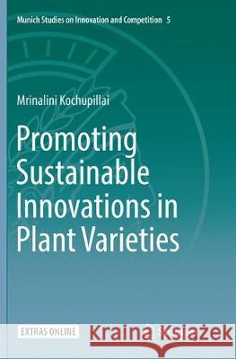Promoting Sustainable Innovations in Plant Varieties Mrinalini Kochupillai 9783662570845 Springer