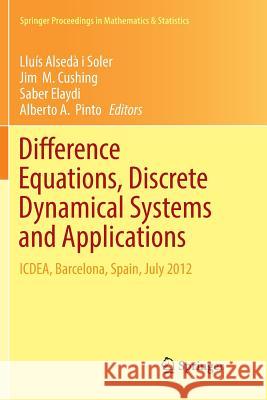 Difference Equations, Discrete Dynamical Systems and Applications: Icdea, Barcelona, Spain, July 2012 Alsedà I. Soler, Lluís 9783662570975 Springer