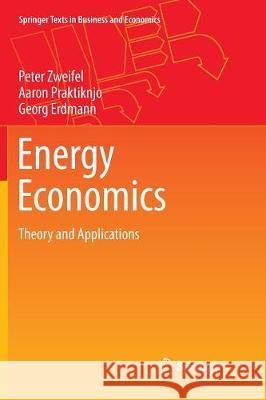 Energy Economics: Theory and Applications Zweifel, Peter 9783662571026 Springer