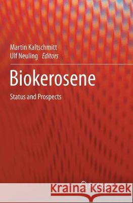 Biokerosene: Status and Prospects Kaltschmitt, Martin 9783662571064