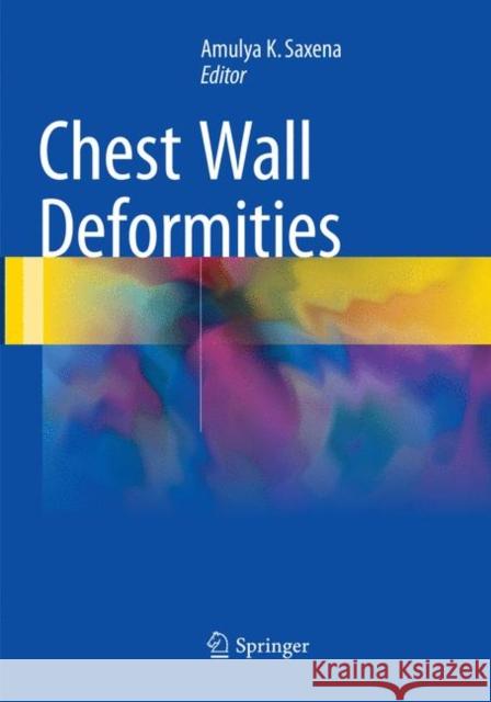 Chest Wall Deformities Amulya K. Saxena 9783662571095 Springer